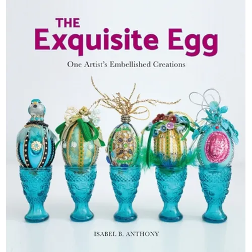 The Exquisite Egg: One Artist's Embellished Creations