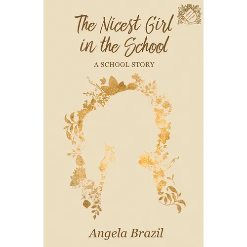 The Nicest Girl in the School: A School Story