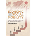 Economic and Social Mobility: Redefining Higher Education for Generational Wealth