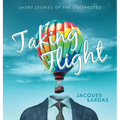 Taking Flight: Short Stories of the Unexpected