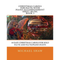 Christmas Carols For Flute With Piano Accompaniment Sheet Music Book 3: 10 Easy Christmas Carols For Solo Flute And Flute/Piano Duets