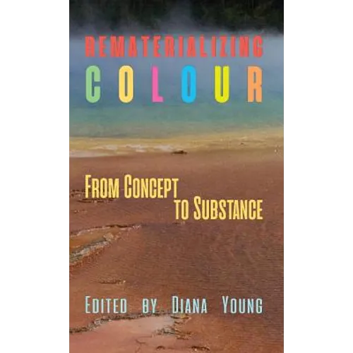 Rematerializing Colour: From Concept to Substance