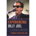 Experiencing Billy Joel: A Listener's Companion
