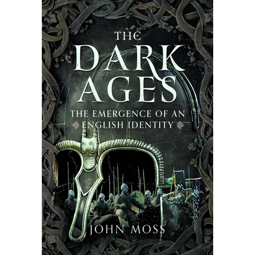 The Dark Ages: The Emergence of an English Identity