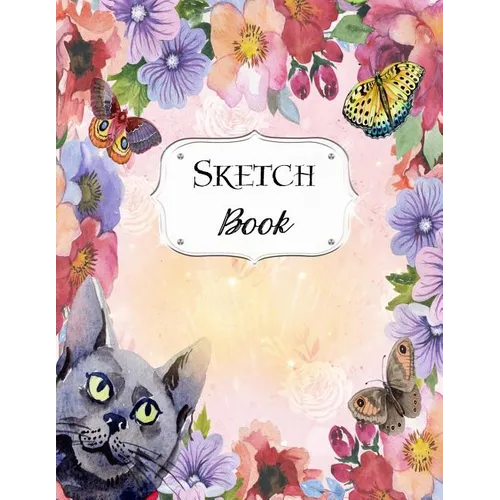 Sketch Book: Cat Sketchbook Scetchpad for Drawing or Doodling Notebook Pad for Creative Artists #5 Floral Flower Butterfly