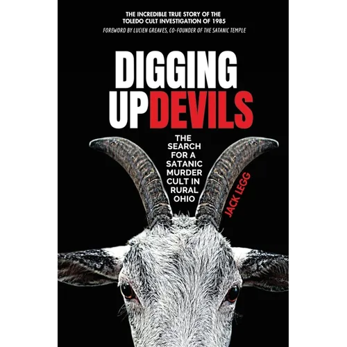 Digging Up Devils: The Search for a Satanic Murder Cult in Rural Ohio