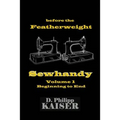 before the Featherweight Sewhandy Volume 1 Beginning to End