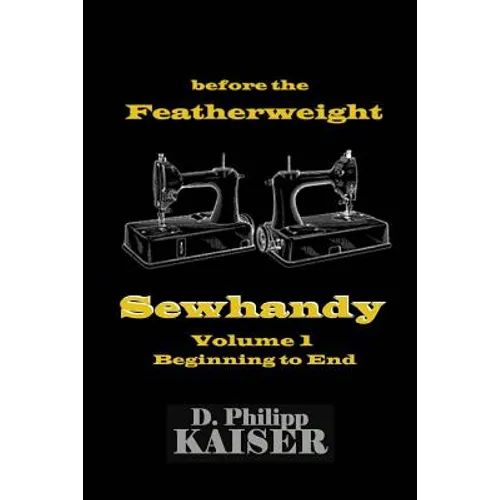 before the Featherweight Sewhandy Volume 1 Beginning to End
