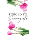Forced To Surrogate: BWWM Dark Mafia Romance