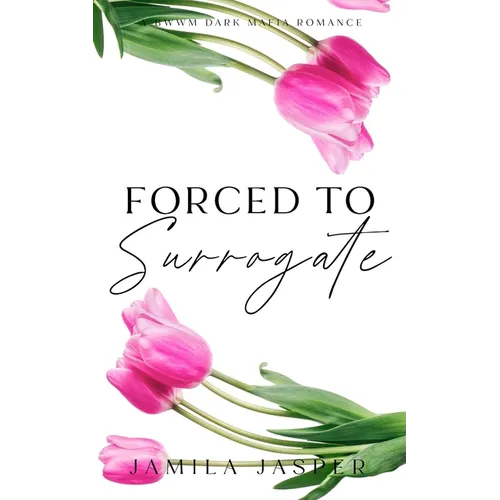 Forced To Surrogate: BWWM Dark Mafia Romance