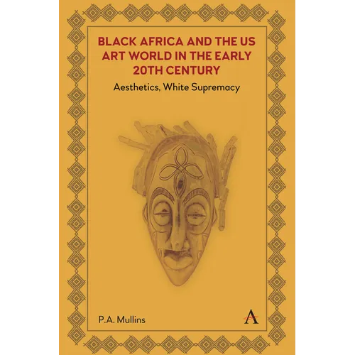 Black Africa and the Us Art World in the Early 20th Century: Aesthetics, White Supremacy