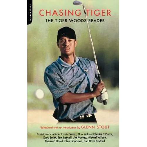 Chasing Tiger: The Tiger Woods Reader