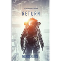 Return (The Invasion Chronicles-Book Four): A Science Fiction Thriller