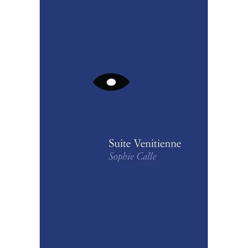 Sophie Calle: Suite Vénitienne