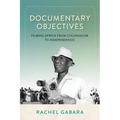Documentary Objectives: Filming Africa from Colonialism to Independence