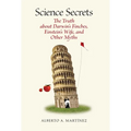 Science Secrets: The Truth about Darwin's Finches, Einstein's Wife, and Other Myths