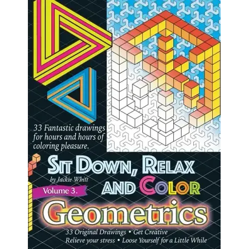 Sit Down, Relax and Color Volume 3 Geometrics: Adult Coloring Book