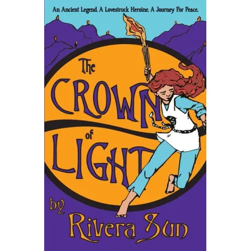 The Crown of Light: An Ancient Legend, a Lovestruck Heroine, a Journey for Peace