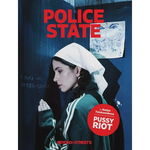 Police State: Nadya Tolokonnikova / Pussy Riot