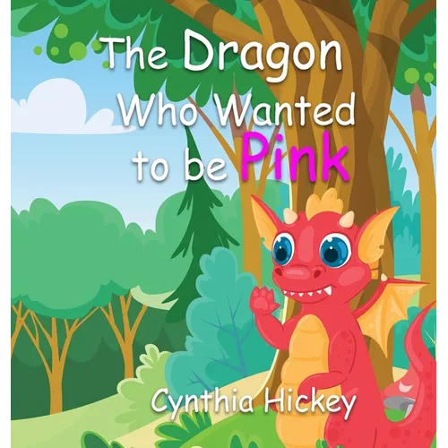 The Dragon Who Wanted to Be Pink