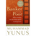 Banker to the Poor: Micro-Lending and the Battle Against World Poverty