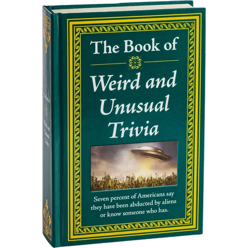 The Book of Weird and Unusual Trivia: Big Book of Bizarre Facts & Stories Hardcover Gift for Trivia Buffs, Curious Minds, Adults, Dad & Knowledge Seek