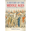 A History of the Middle Ages: World Events from 500 CE to 1500 CE
