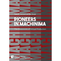 Pioneers in Machinima: The Grassroots of Virtual Production