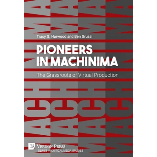 Pioneers in Machinima: The Grassroots of Virtual Production
