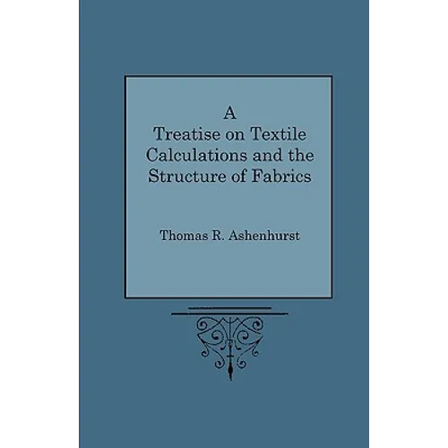 A Treatise on Textile Calculations and the Structure of Fabrics