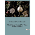 Christmas Every Day And Other Stories