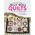 Jelly Roll Quilts in a Weekend: 15 Quick and Easy Quilt Patterns