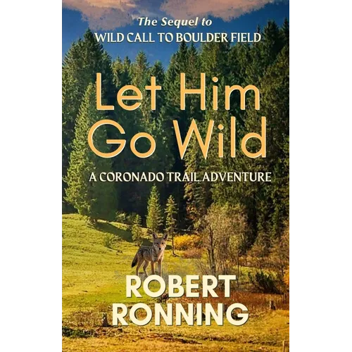 Let Him Go Wild--A Coronado Trail Adventure
