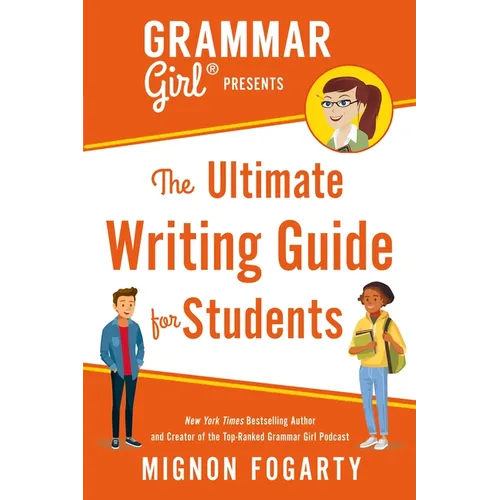 Grammar Girl Presents the Ultimate Writing Guide for Students