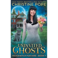 Uninvited Ghosts: A Cozy Witch Mystery