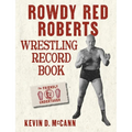Rowdy Red Roberts Wrestling Record Book
