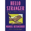 Hello Stranger: Musings on Modern Intimacies