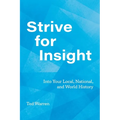 Strive for Insight: Into Your Local, National, and World History