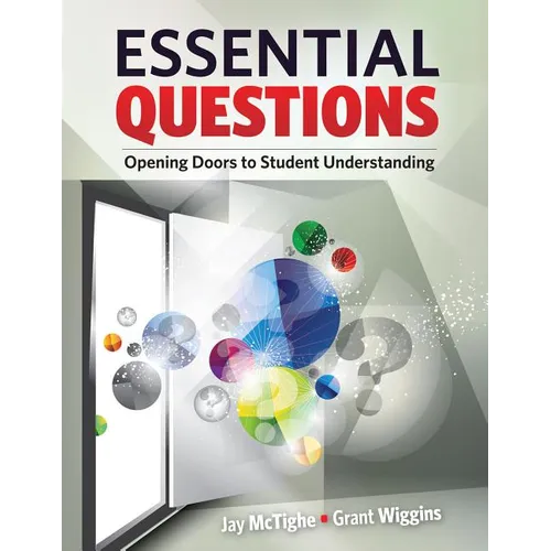 Essential Questions: Opening Doors to Student Understanding
