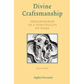 Divine Craftsmanship: Preliminaries to a Spirituality of Work