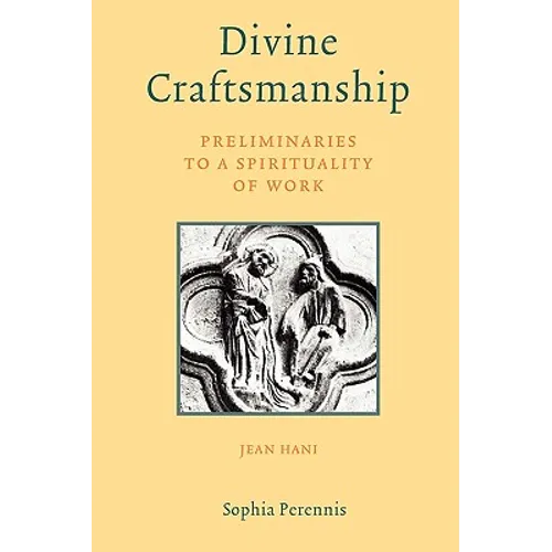 Divine Craftsmanship: Preliminaries to a Spirituality of Work