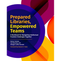 Prepared Libraries, Empowered Teams: A Workbook for Navigating Intellectual Freedom Challenges Together