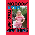 Nobody Ever Told Me Anything