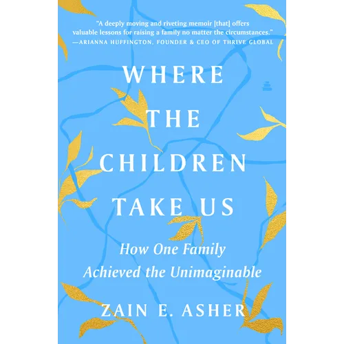 Where the Children Take Us: How One Family Achieved the Unimaginable