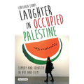 Laughter in Occupied Palestine: Comedy and Identity in Art and Film
