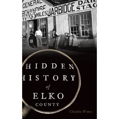 Hidden History of Elko County