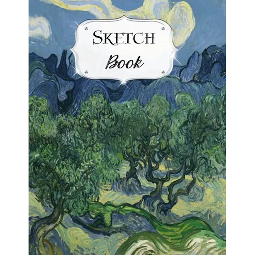 Sketch Book: Van Gogh Sketchbook Scetchpad for Drawing or Doodling Notebook Pad for Creative Artists Olive Trees