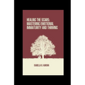 Healing The Scars: Mastering Emotional Immaturity and Thriving
