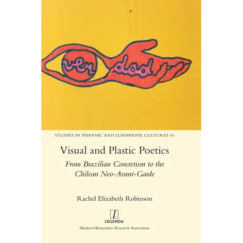 Visual and Plastic Poetics: From Brazilian Concretism to the Chilean Neo-Avant-Garde