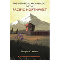 The Historical Archaeology of the Pacific Northwest